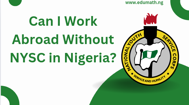 Can I Work Abroad Without NYSC in Nigeria?