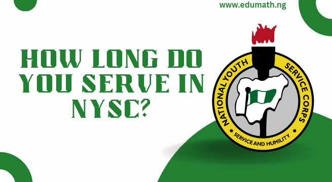How Long Do You Serve in NYSC?
